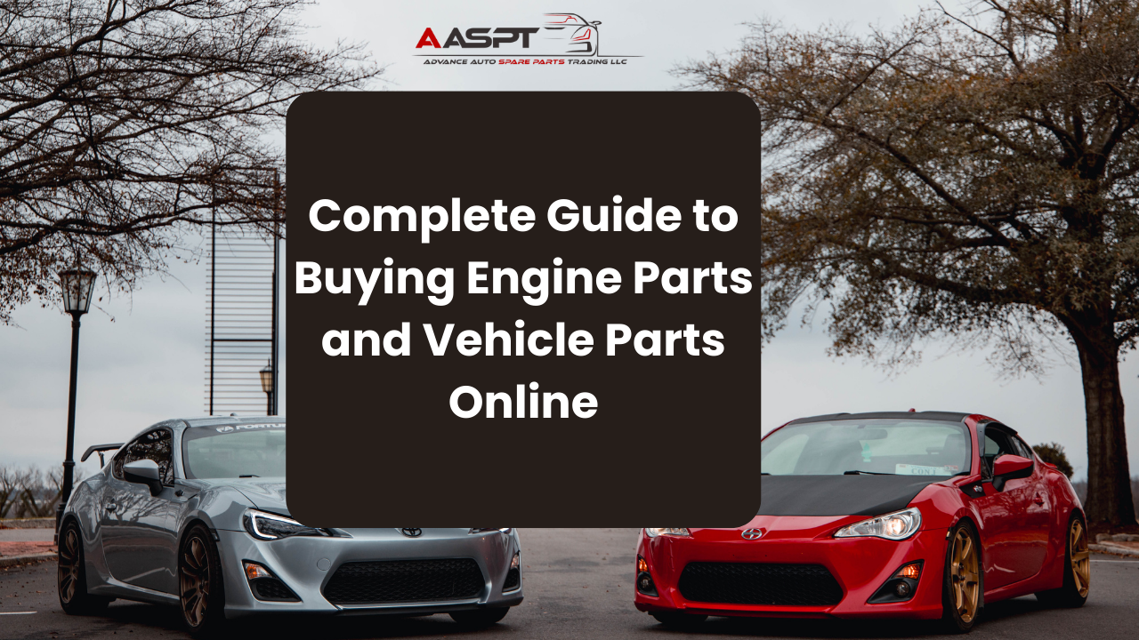 Complete Guide to Buying Engine Parts and Vehicle Parts Online