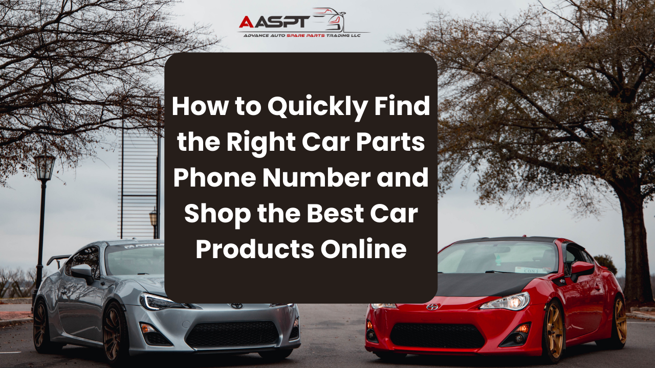 How to Quickly Find the Right Car Parts Phone Number and Shop the Best Car Products Online