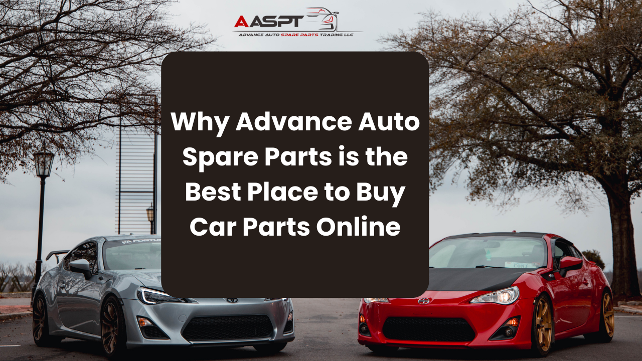 Why Advance Auto Spare Parts is the Best Place to Buy Car Parts Online